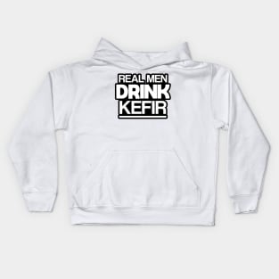 Real men drink kefir Kids Hoodie